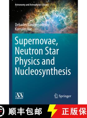 【3-4周达】Supernovae, Neutron Star Physics and Nucleosynthesis [9783030951733]