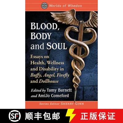 【3-4周达】Blood, Body and Soul : Essays on Health, Wellness and Disability in Buffy, Angel, Firefly ... [9781476667638]