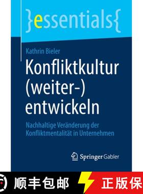 【3-4周达】Konfliktkultur (weiter-)entwickeln : Nachhaltige Veränderung der Konfliktmentalität in U... [9783658326999]