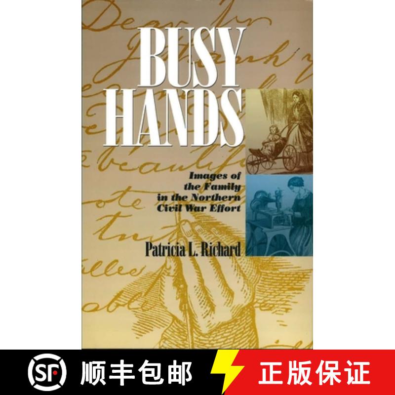 【3-4周达】Busy Hands: Images of the Family in the Northern Civil War Effort [9780823223008]