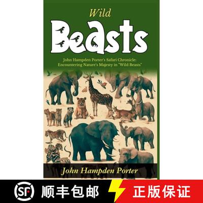 【3-4周达】Wild Beasts: John Hampden Porter's Safari Chronicle: Encountering Nature's Majesty in Wild... [9789359574196]