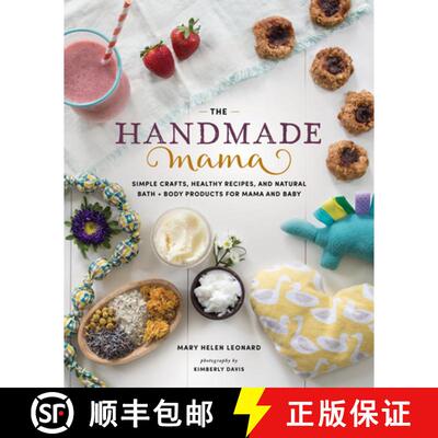 【3-4周达】The Handmade Mama : Simple Crafts, Healthy Recipes, and Natural Bath + Body Products for M... [9781940611716]