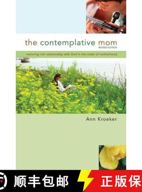 预订 The Contemplative Mom: Restoring Rich Relationship with God in the Midst of Motherhood [Revised ... [9780997417609]
