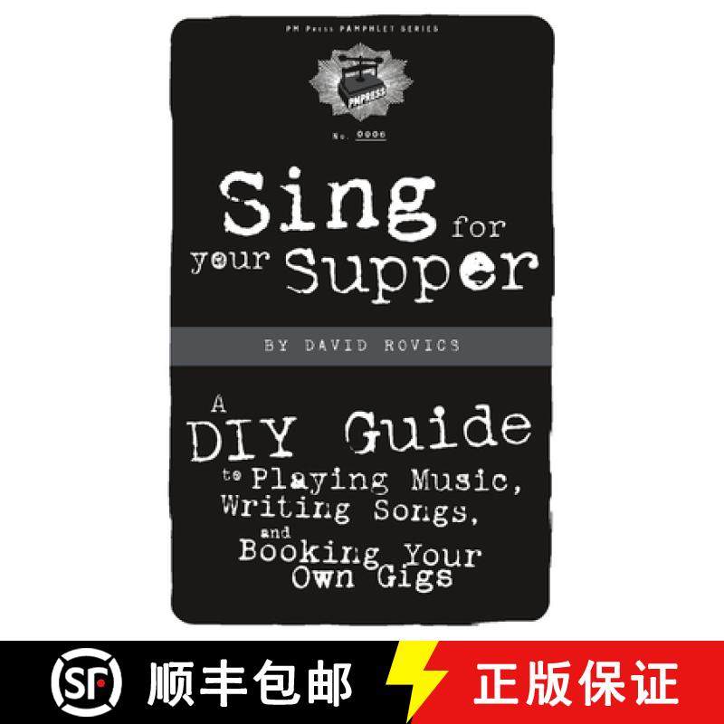 【3-4周达】Sing for Your Supper: A DIY Guide to Playing Music, Writing Songs, and Booking Your Own Gigs [9781604860146]