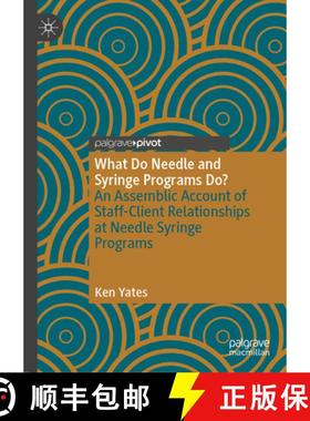【3-4周达】What Do Needle and Syringe Programs Do? : An Assemblic Account of Staff-Client Relationshi... [9783031459672]