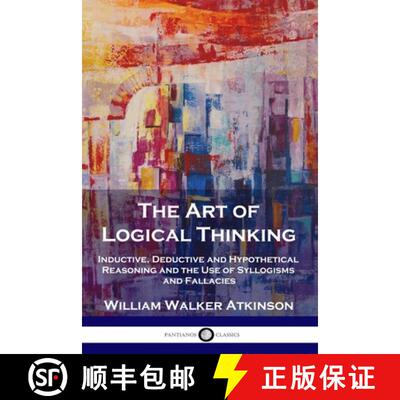 【3-4周达】The Art of Logical Thinking: Inductive, Deductive and Hypothetical Reasoning and the Use o... [9781789872972]