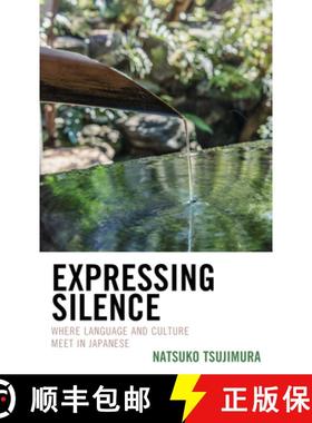 预订 Expressing Silence : Where Language and Culture Meet in Japanese [9781498569262]