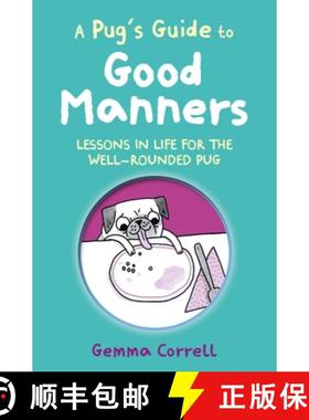 【3-4周达】A Pug's Guide to Good Manners : Lessons in life for the well-rounded pug [9781912983742]