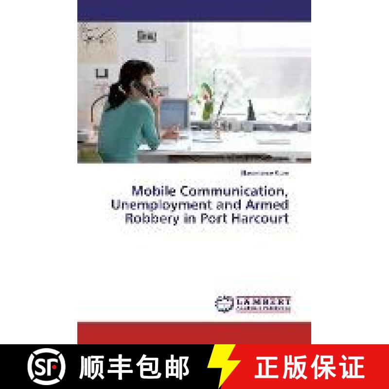 预订 Mobile Communication, Unemployment and Armed Robbery in Port Harcourt [9783330077270]