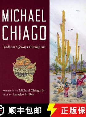 【3-4周达】Michael Chiago: O'Odham Lifeways Through Art [9780816544752]