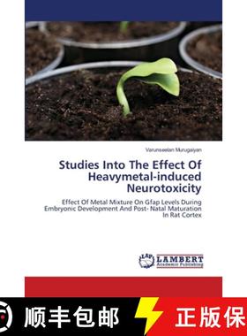 预订 Studies Into The Effect Of Heavymetal-induced Neurotoxicity [9783659468261]