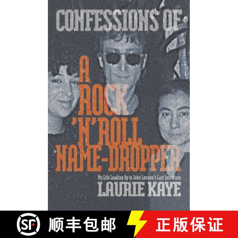 【3-4周达】Confessions of a Rock N Roll Name Dropper: My Life Leading Up to John Lennon's Last Interview [9781949024586]