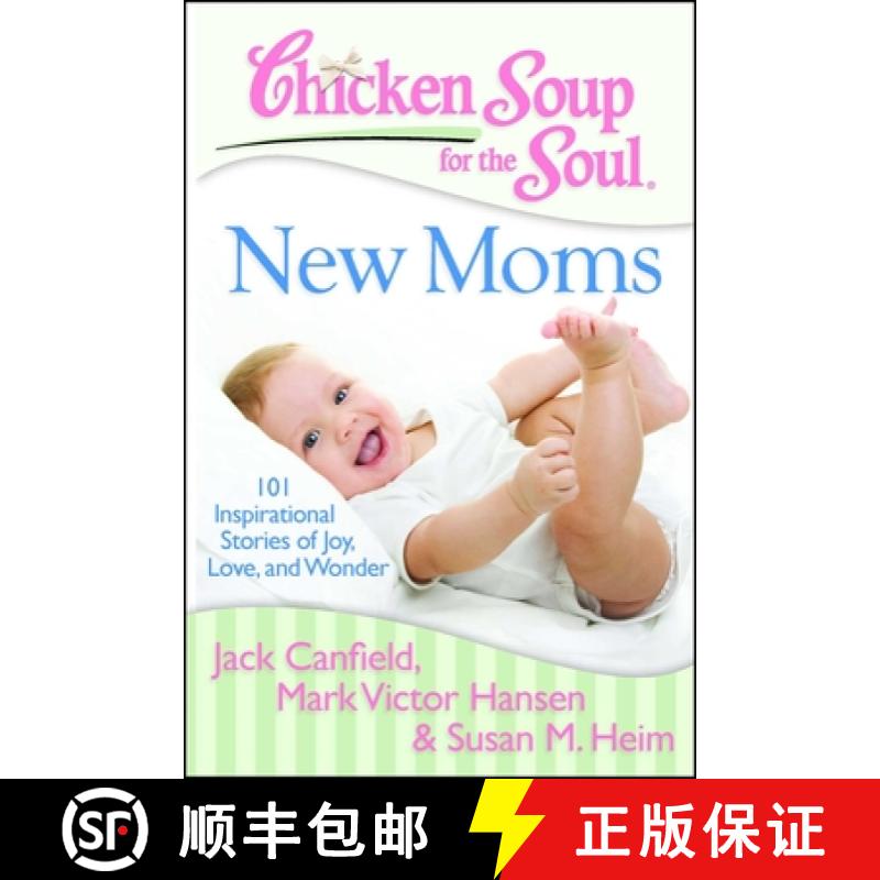 【3-4周达】Chicken Soup for the Soul: New Moms: 101 Inspirational Stories of Joy, Love, and Wonder [9781935096634]