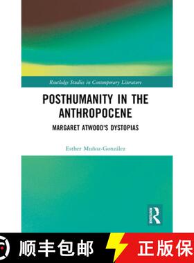 【3-4周达】Posthumanity in the Anthropocene: Margaret Atwood's Dystopias [9781032390550]