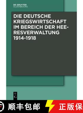 【3-4周达】Die Deutsche Kriegswirtschaft im Bereich der Heeresverwaltung 1914-1918：Drei Studien der ... [9783110448283]