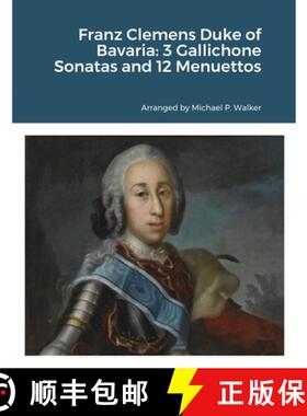 【3-4周达】Franz Clemens Duke of Bavaria: 3 Gallichone Sonatas and 12 Menuettos [9781716026010]