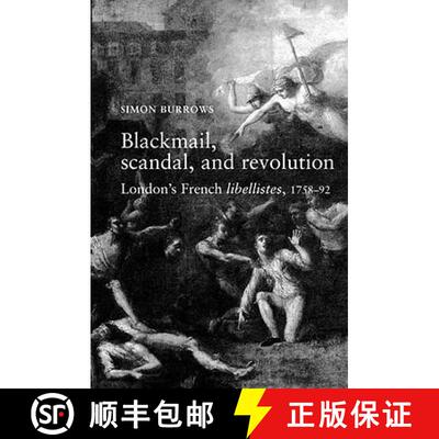 【3-4周达】Blackmail, scandal, and revolution : London's French libellistes, 1758-1792 [9780719065279]