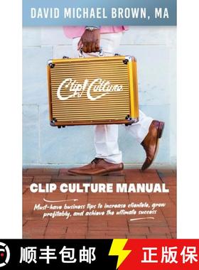 【3-4周达】Clip Culture Manual: Must-have business tips to increase clientele, grow profitably, and a... [9781953307484]