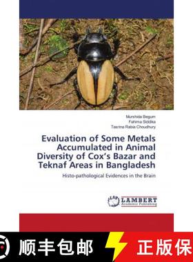 预订 Evaluation of Some Metals Accumulated in Animal Diversity of Cox’s Bazar and Teknaf Areas in Ba... [9786202816472]