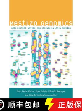 【3-4周达】Mestizo Genomics: Race Mixture, Nation, and Science in Latin America [9780822356592]
