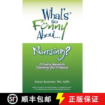 【3-4周达】What's So Funny About... Nursing?: A Creative Approach to Celebrating Your Profession [9780967209081]