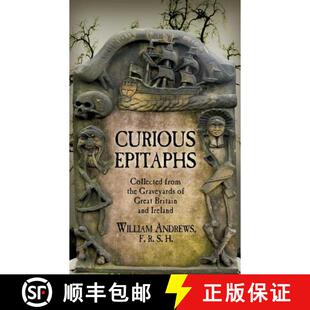 【3-4周达】Curious Epitaphs: Collected from the Graveyards of Great Britain and Ireland: with Biograp... [9781633915152]
