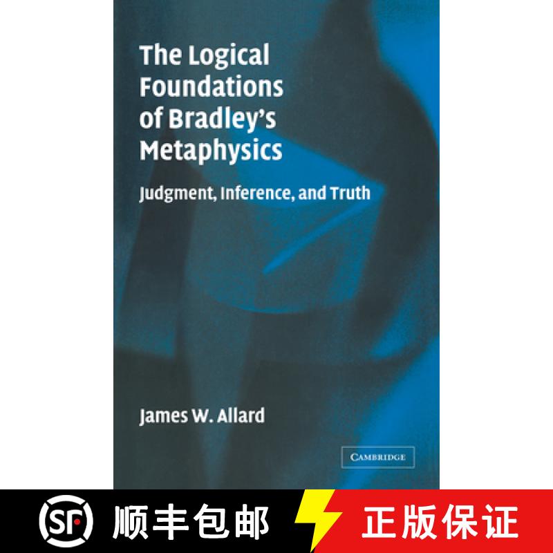 【3-4周达】The Logical Foundations of Bradley's Metaphysics: Judgment, Inference, and Truth [9780521174213]