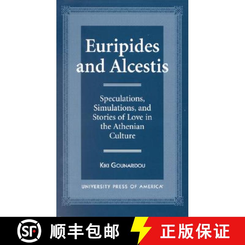【4周达】Euripides and Alcestis: Speculations, Simulations, and Stories of Love in the Athenian Culture [9780761812302]