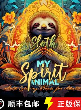 【3-4周达】Sloth my Spirit Animals Sloth Coloring Book for Adults: funny Sloth Coloring Book for Adul... [9783758416095]