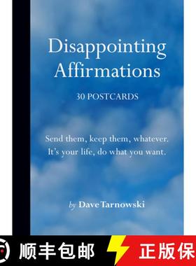 【3-4周达】Disappointing Affirmations: 30 Postcards: Send them, keep them, whatever. It's your life, ... [9781797227573]