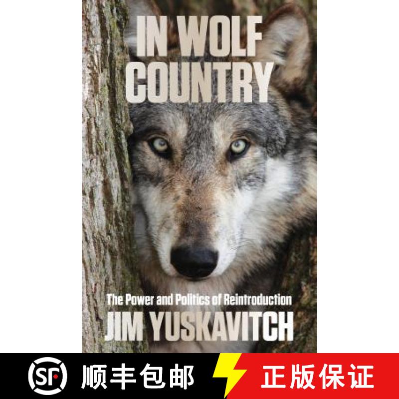 预订 In Wolf Country: The Power and Politics of Reintroduction, 1st Edition [9780762797530]