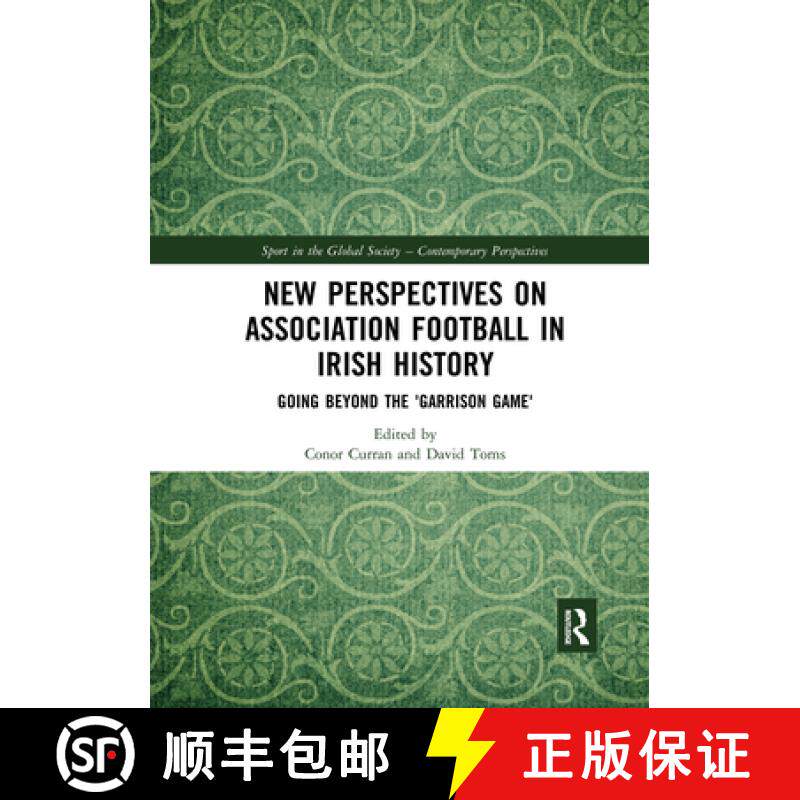 【3-4周达】New Perspectives on Association Football in Irish History: Going Beyond the 'Garrison Game' [9780367593094]