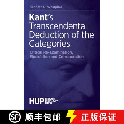 【3-4周达】Kant's Transcendental Deduction of the Categories: Critical Re-Examination, Elucidation, a... [9789523690288]