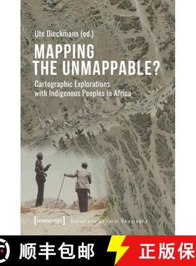 【3-4周达】Mapping the Unmappable? – Cartographic Explorations with Indigenous Peoples in Africa [9783837652413]