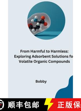 【3-4周达】From Harmful to Harmless: Exploring Adsorbent Solutions for Volatile Organic Compounds [9783384279613]