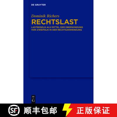 【3-4周达】精装 Rechtslast – Lastregeln als Mittel der Überwindung von Zweifeln in der Rechtsanwendung [9783110534016]