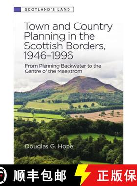 【3-4周达】Town and Country Planning in the Scottish Borders, 1946-1996: From Planning Backwater to t... [9781399503334]