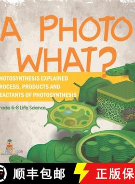 【3-4周达】A Photo What? Photosynthesis Explained | Process, Products and Reactants of Photosynthesis... [9781541990951]