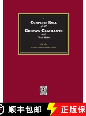 【3-4周达】A Complete Roll of all Choctaw Claimants and their Heirs existing under the Treaties betwe... [9781639142545]