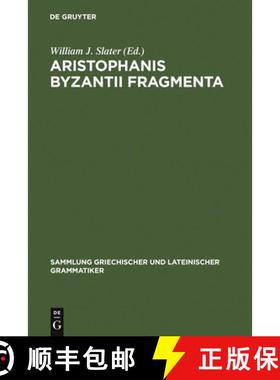 【3-4周达】Aristophanis Byzantii Fragmenta : Post A. Nauck collegit, testimoniis ornavit, brevi comme... [9783110065558]