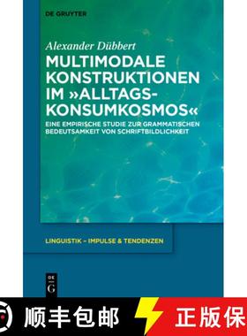 预订 Multimodale Konstruktionen Im Alltagskonsumkosmos: Eine Empirische Studie Zur Grammatischen Bede... [9783111386454]