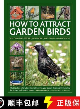 【3-4周达】How to Attract Garden Birds: What to Plant * Bird Feeders, Bird Tables Birdbaths * Buildin... [9780754835042]