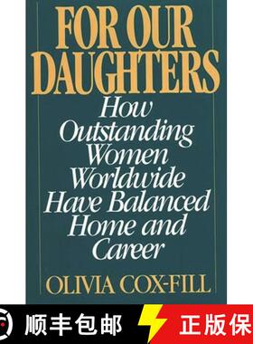 【3-4周达】For Our Daughters: How Outstanding Women Worldwide Have Balanced Home and Career [9780275951993]