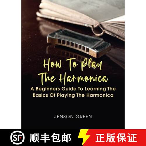 【3-4周达】How To Play The Harmonica: A Beginners Guide To Learning The Basics Of Playing The Harmonica [9781649442864]
