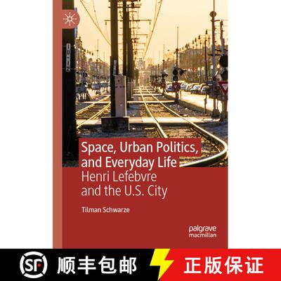 【3-4周达】Space, Urban Politics, and Everyday Life: Henri Lefebvre and the U.S. City [9783031460401]