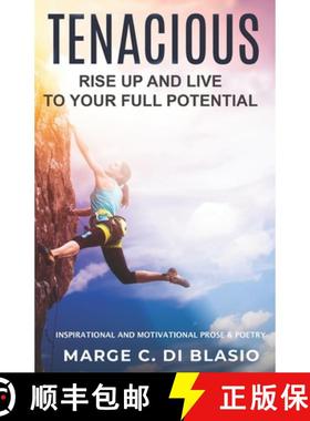 预订 Tenacious: Rise Up and Live To Your Full Potential: Prose and Poetry: Inspirational and Motivati... [9781999172244]