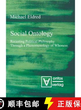 预订 Social Ontology: Recasting Political Philosophy Through a Phenomenology of Whoness [9783110333077]