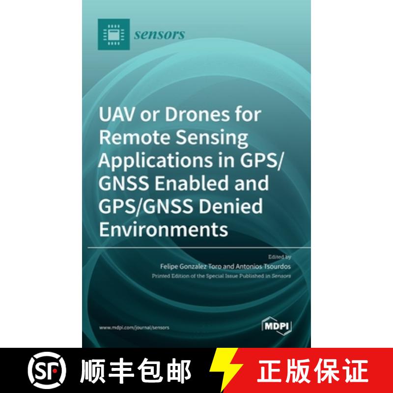 【2-3周达】UAV or Drones for Remote Sensing Applications in GPS/GNSS Enabled and GPS/GNSS Denied Envi... [9783036515908]
