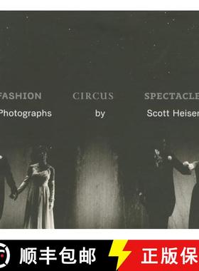 【3-4周达】Fashion, Circus, Spectacle: Photographs by Scott Heiser [9780977164493]