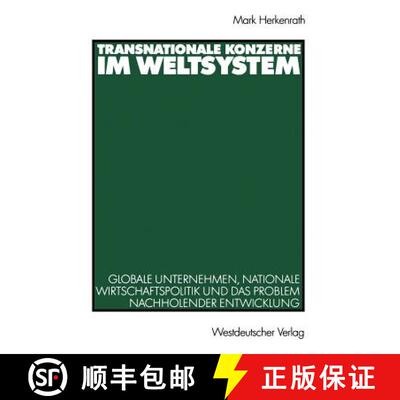 【3-4周达】Transnationale Konzerne im Weltsystem: Globale Unternehmen, nationale Wirtschaftspolitik u... [9783531140551]
